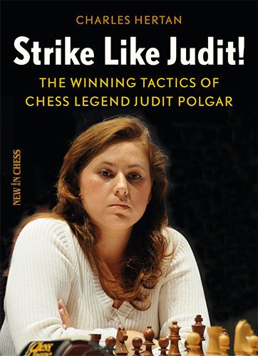 Colpire come Judit: le tattiche vincenti della leggenda degli scacchi Judit Polgar