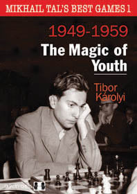 Le migliori Partite di Mikhail Tal 1 - La magia della giovinezza di Tibor Karolyi (copertina morbida)
