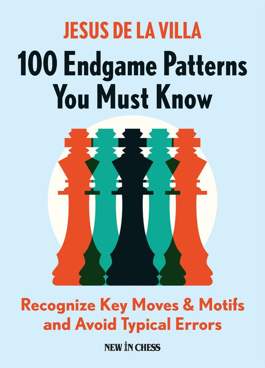 100 Pattern di Finali che Devi Conoscere: Riconoscere le mosse e i motivi chiave ed evitare gli errori tipici - Jesus de la Villa Garcia