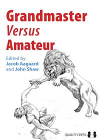 Grandmaster vs Amateur a cura di Jacob Aagaard e John Shaw (copertina rigida)